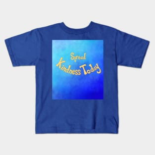 Spread Kindness Today Kids T-Shirt